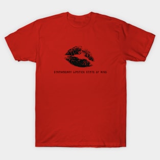 Strawberry lipstick state of mind T-Shirt